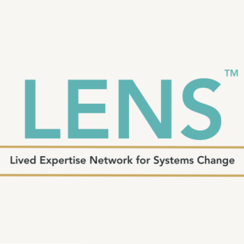 Lived Expertise Network For Systems Change (LENS) Launches To Advance A New Vision: Systems Transformation Led By Living Expertise